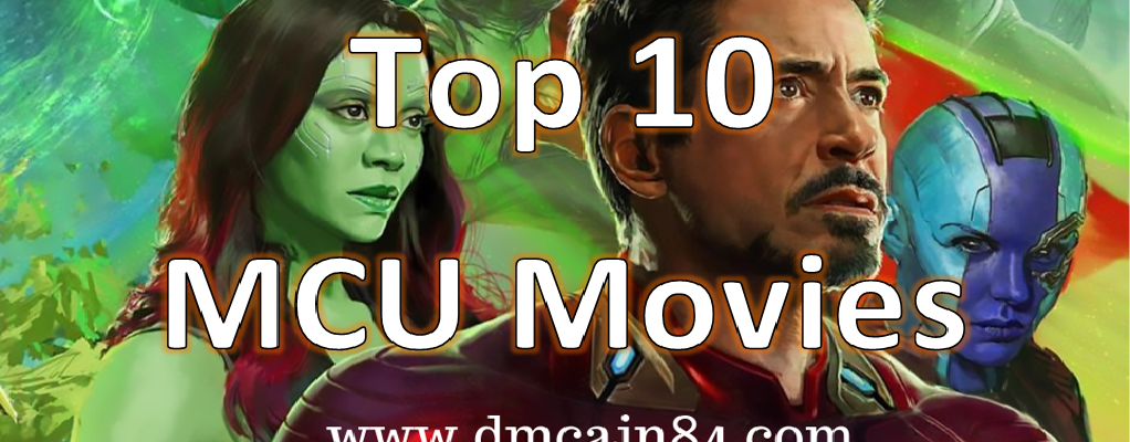 Top 10 MCU Movies article dmcain84@gmail.com
